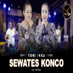 Download Lagu Yeni Inka - Sewates Konco Terbaru