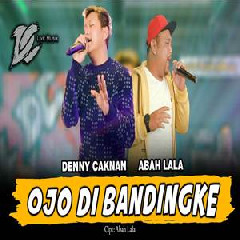 Denny Caknan - Ojo Dibandingke Feat Abah Lala DC Musik