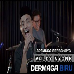 Download Lagu Valdy Nyonk - Dermaga Biru Feat 3 Pemuda Berbahaya Terbaru