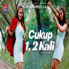 Download Lagu Ghea Marsella - Cukup 1,2 Kali Terbaru