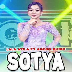 Download Lagu Lala Atila - Sotya Ft Ageng Music Terbaru