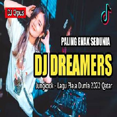 Download Lagu Dj Opus - Dj Dreamers Qatar Remix Lagu Piala Dunia 2022 Terbaru