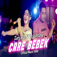 Download Lagu Dara Ayu - Care Bebek Ft Bajol Ndanu Terbaru