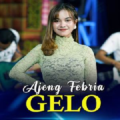 Download Lagu Ajeng Febria - Gelo Ft Om SAVANA Blitar Terbaru