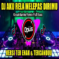 Download Lagu Dj Opus - Dj Aku Rela Melepas Dirimu Tiktok Viral 2023 Terbaru