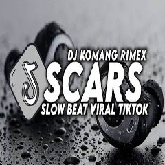 Dj Komang - Dj Scars Slow Beat Viral Tiktok Terbaru 2023
