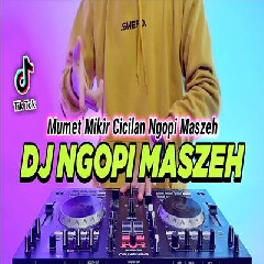 Download Lagu Dj Didit - Dj Ngopi Maszeh Remix Full Bass Viral Tiktok Terbaru 2023 Terbaru