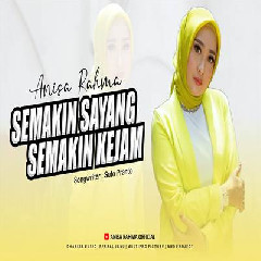 Download Lagu Anisa Rahma - Semakin Sayang Semakin Kejam Terbaru