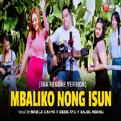 Download Lagu Nabila Cahya & Cece Ayu - Mbaliko Nong Isun Ft Bajol Ndanu Ska Reggae Terbaru