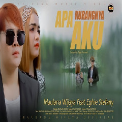Maulana Wijaya - Apa Kurangnya Aku Feat Eghie Stefany