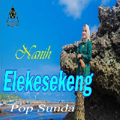 Download Lagu Nanih - Elekesekeng Pop Sunda Terbaru