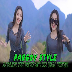 Download Lagu Dj Tanti - Dj White Tee Treat Me Like Viral Tiktok 2023 Pargoy Style Terbaru