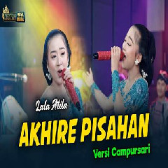 Download Lagu Lala Atila - Akhire Pisahan Versi Campursari Terbaru
