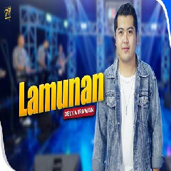Download Lagu Delva Irawan - Lamunan Feat Om Sera Terbaru