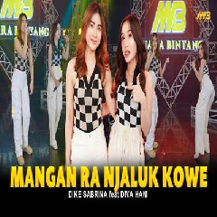 Download Lagu Dike Sabrina X Diva Hani - Mangan Ra Njaluk Kowe Feat Bintang Fortuna Terbaru