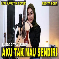 Regita Echa - Aku Tak Mau Sendiri - BCL (Akustik Cover)