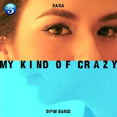 Raisa & Dipha Barus - My Kind Of Crazy