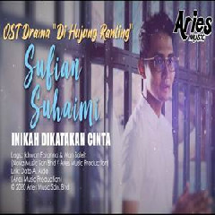 Sufian Suhaimi - Inikah Dikatakan Cinta (OST Di Hujung Ranting)